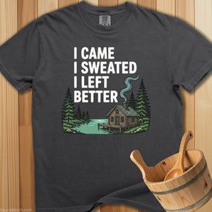I Came I Sweated I Left Better T-Shirt - Pepper