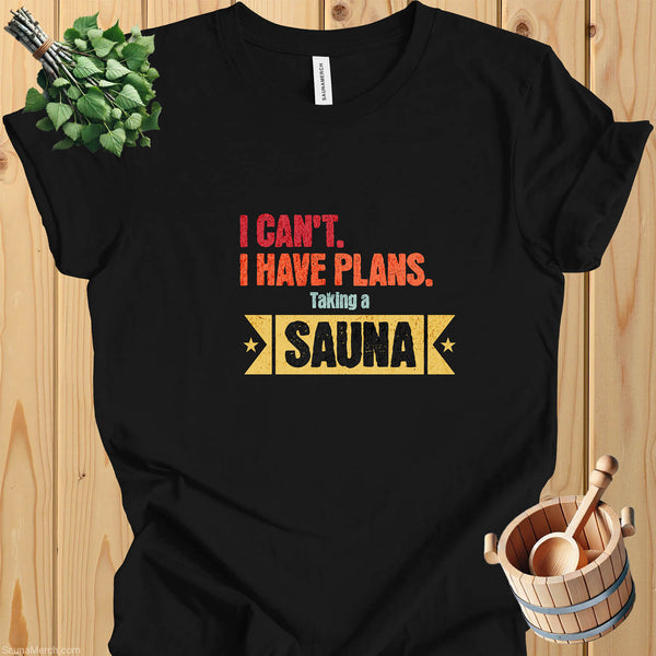 "I Can't. Have Plans. Taking a Sauna" T-Shirt