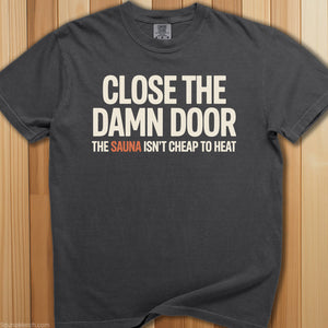 Close The Sauna Door T-Shirt - SaunaMerch
