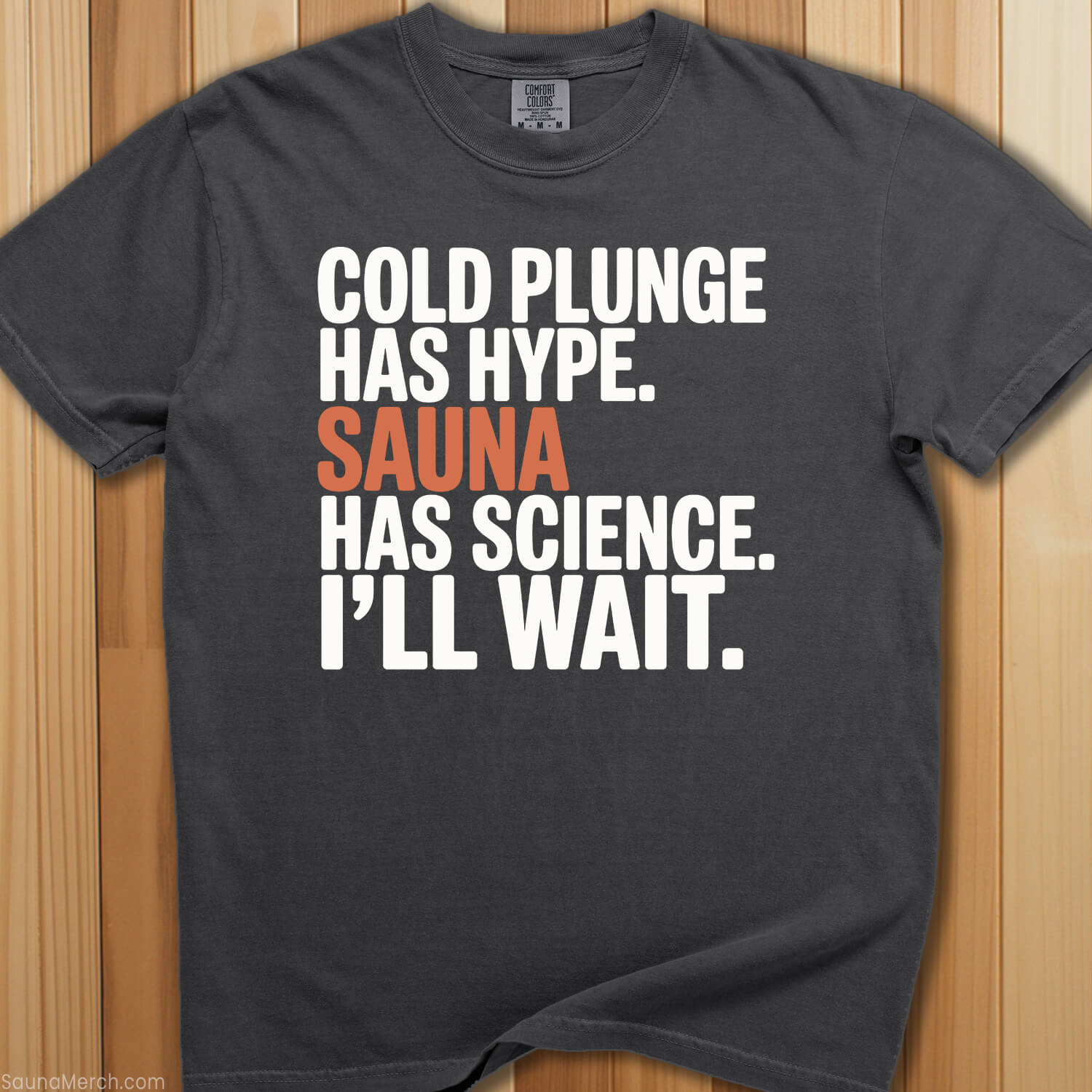 Cold Plunge Has Hype Sauna Has Science T-Shirt - SaunaMerch