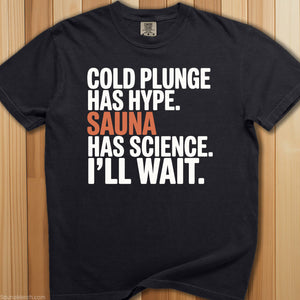 Cold Plunge Has Hype Sauna Has Science T-Shirt - SaunaMerch