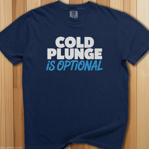 Cold Plunge Is Optional T-Shirt - SaunaMerch