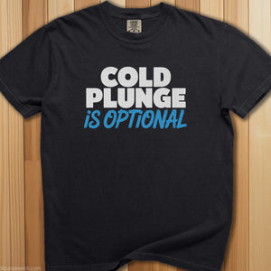 Cold Plunge Is Optional T-Shirt - SaunaMerch