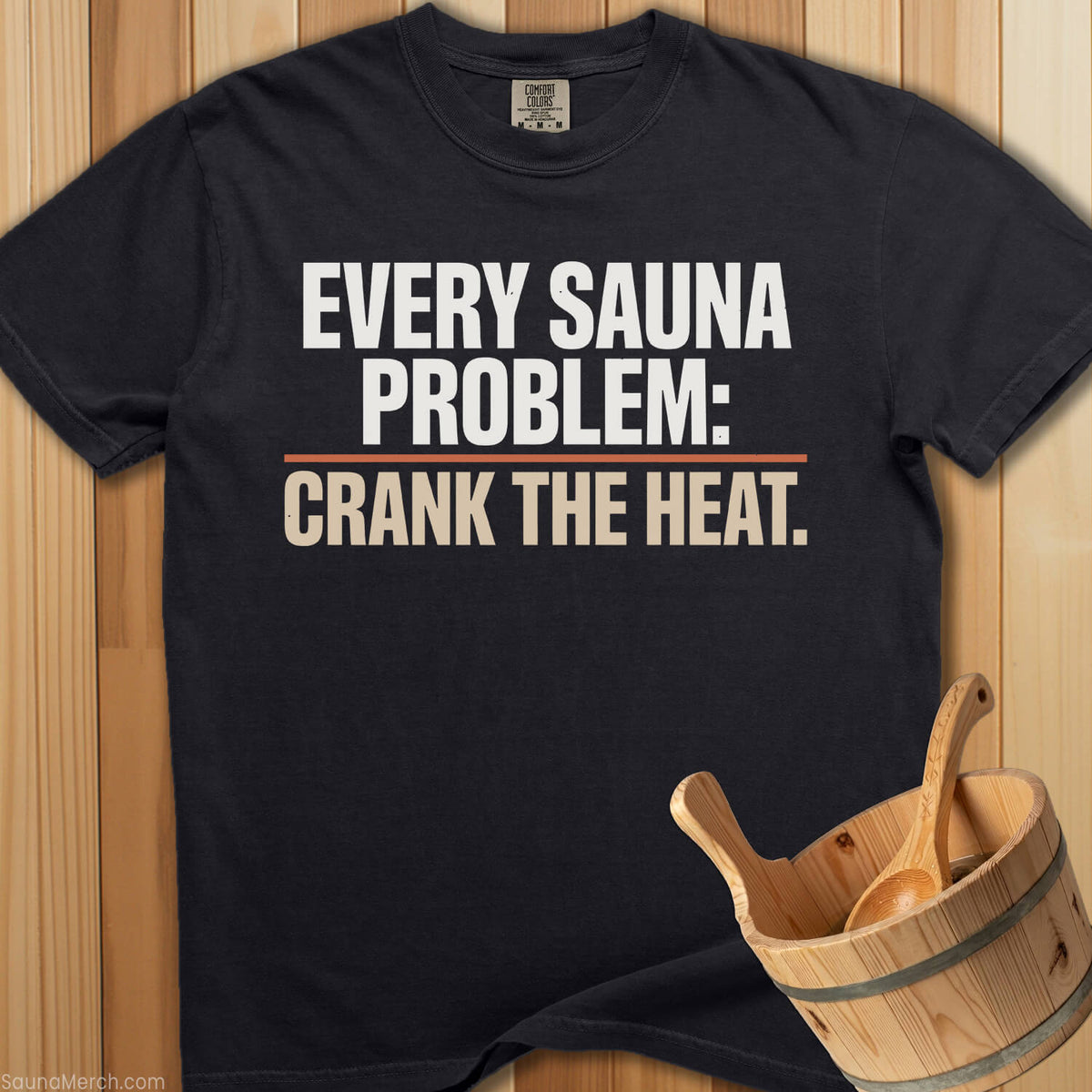 Every Sauna Problem Crank The Heat T-Shirt - Black
