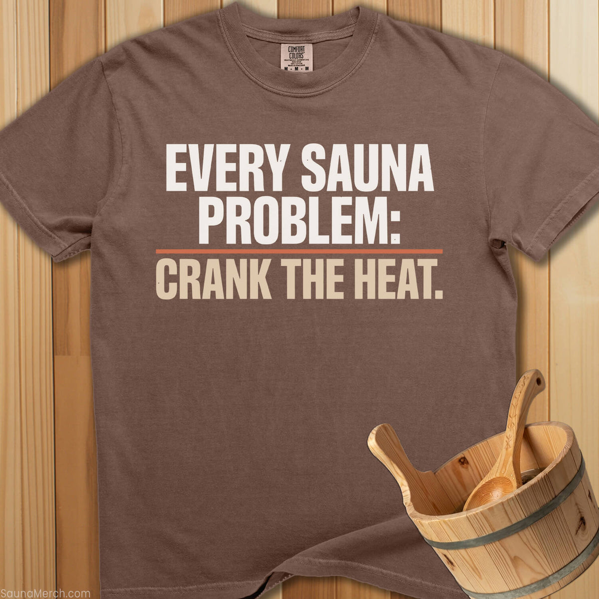 Every Sauna Problem Crank The Heat T-Shirt - Espresso