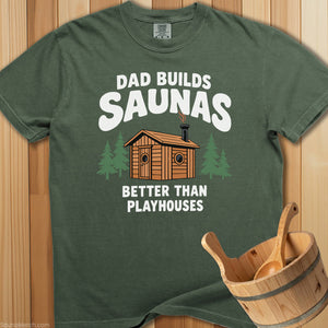 Dad Builds Better Sauna Than Playhouses T-Shirt - SaunaMerch