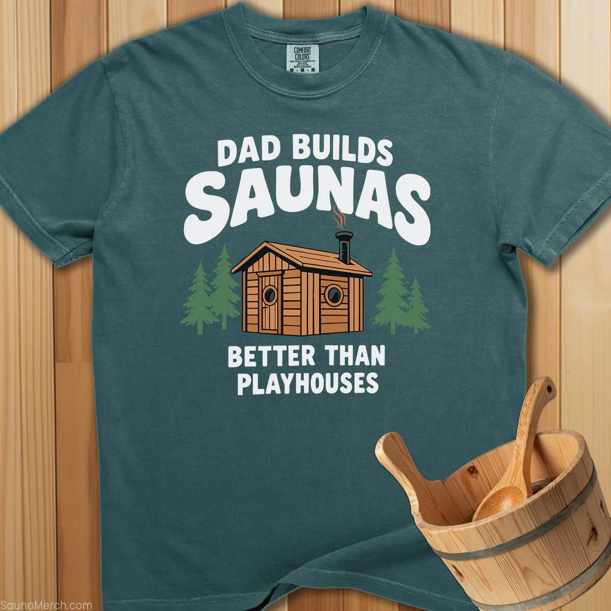 Dad Builds Better Sauna Than Playhouses T-Shirt - SaunaMerch