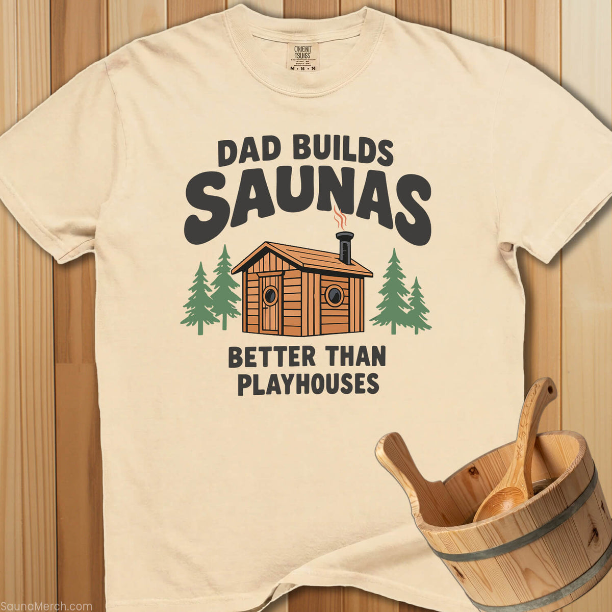 Dad Builds Better Sauna Than Playhouses T-Shirt - SaunaMerch