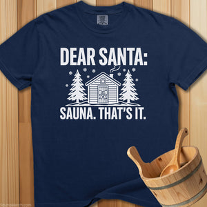 Dear Santa Sauna That's It T-Shirt - SaunaMerch