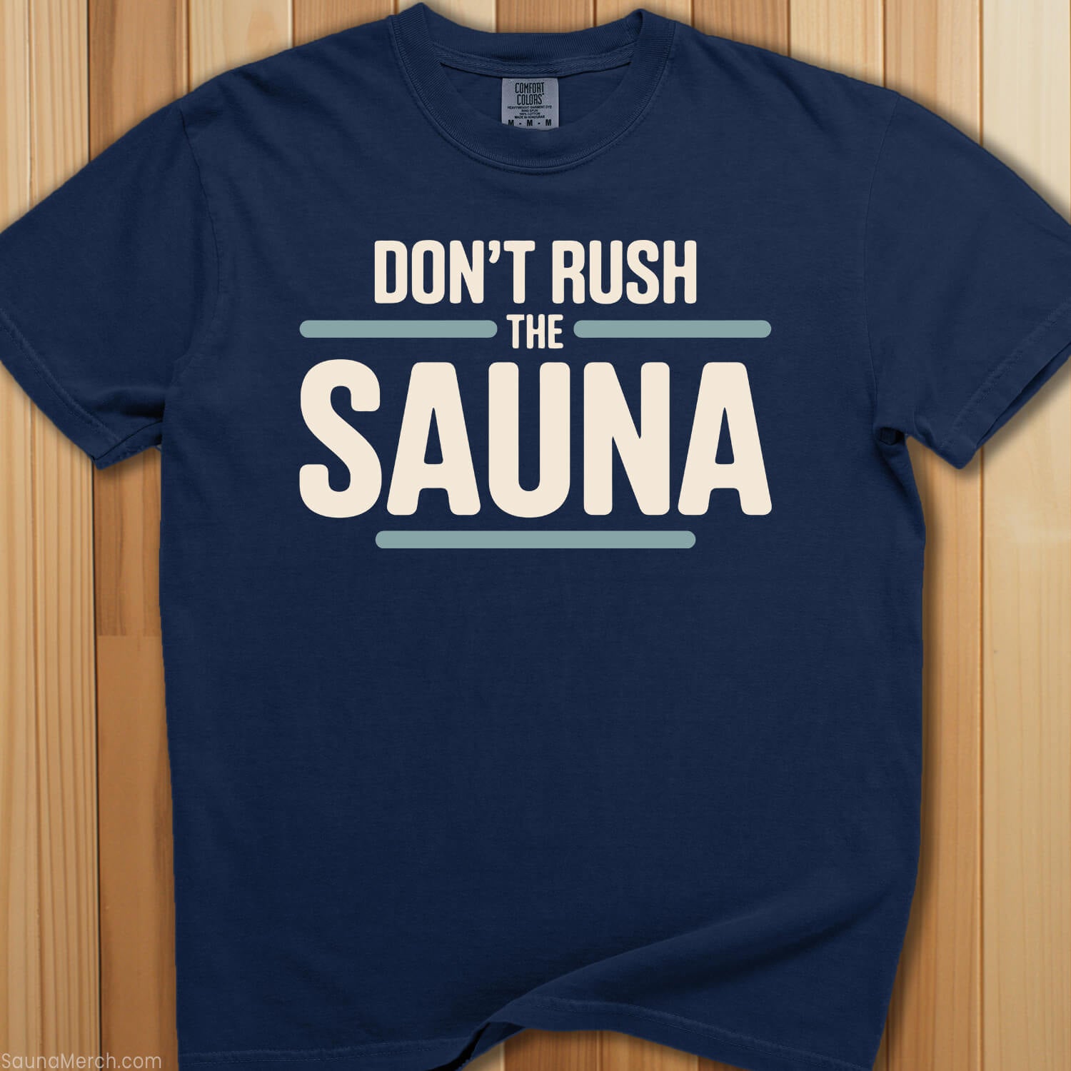Don't Rush The Sauna T-Shirt - SaunaMerch