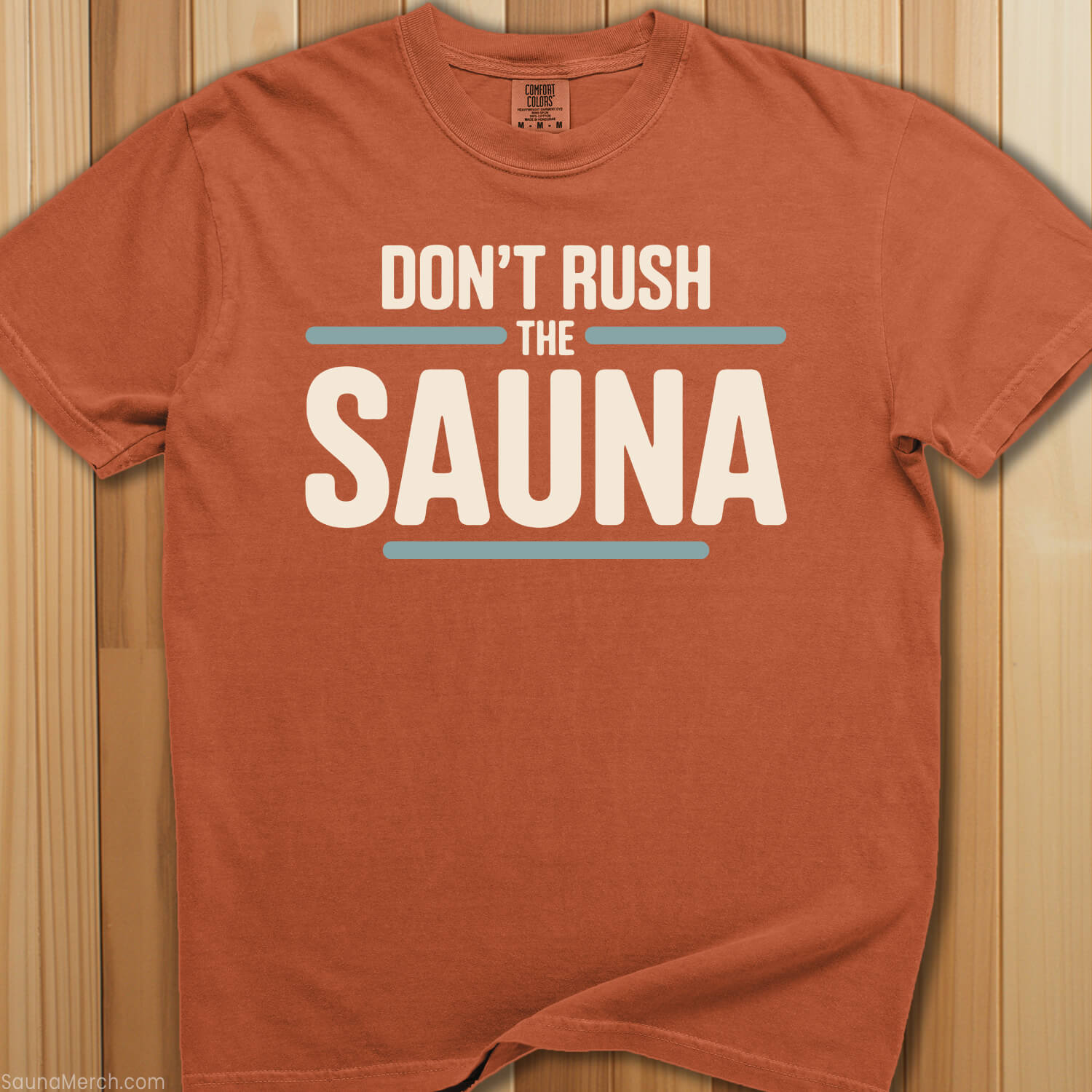 Don't Rush The Sauna T-Shirt - SaunaMerch