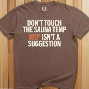 Don't Touch Sauna Temp 180 T-Shirt - SaunaMerch