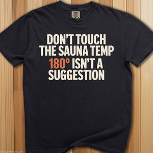 Don't Touch Sauna Temp 180 T-Shirt - SaunaMerch