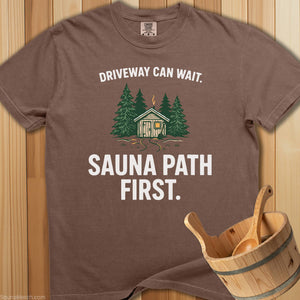Driveway Can Wait Sauna Path First T-Shirt - Espresso