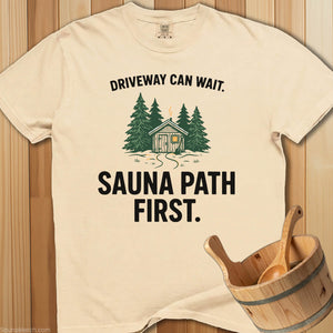 Driveway Can Wait Sauna Path First T-Shirt - Ivory
