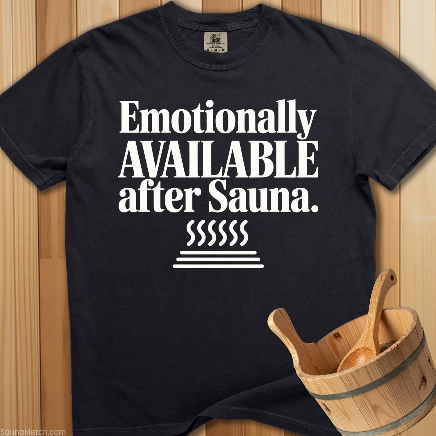 Emotionally Available After Sauna T-Shirt - SaunaMerch