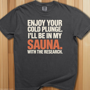 Enjoy Your Cold Plunge Sauna T-Shirt - SaunaMerch