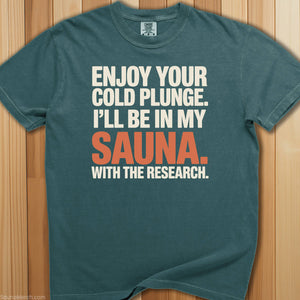 Enjoy Your Cold Plunge Sauna T-Shirt - SaunaMerch