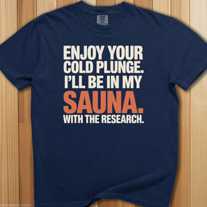 Enjoy Your Cold Plunge Sauna T-Shirt - SaunaMerch