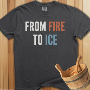 From Fire To Ice T-Shirt - SaunaMerch