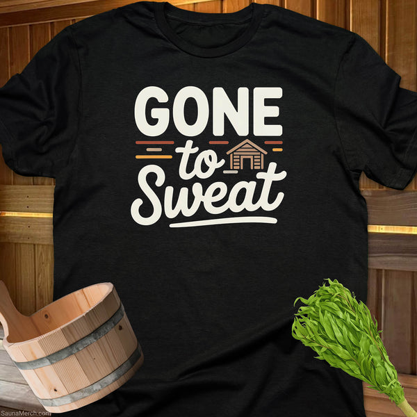 Gone to Sweat T-Shirt