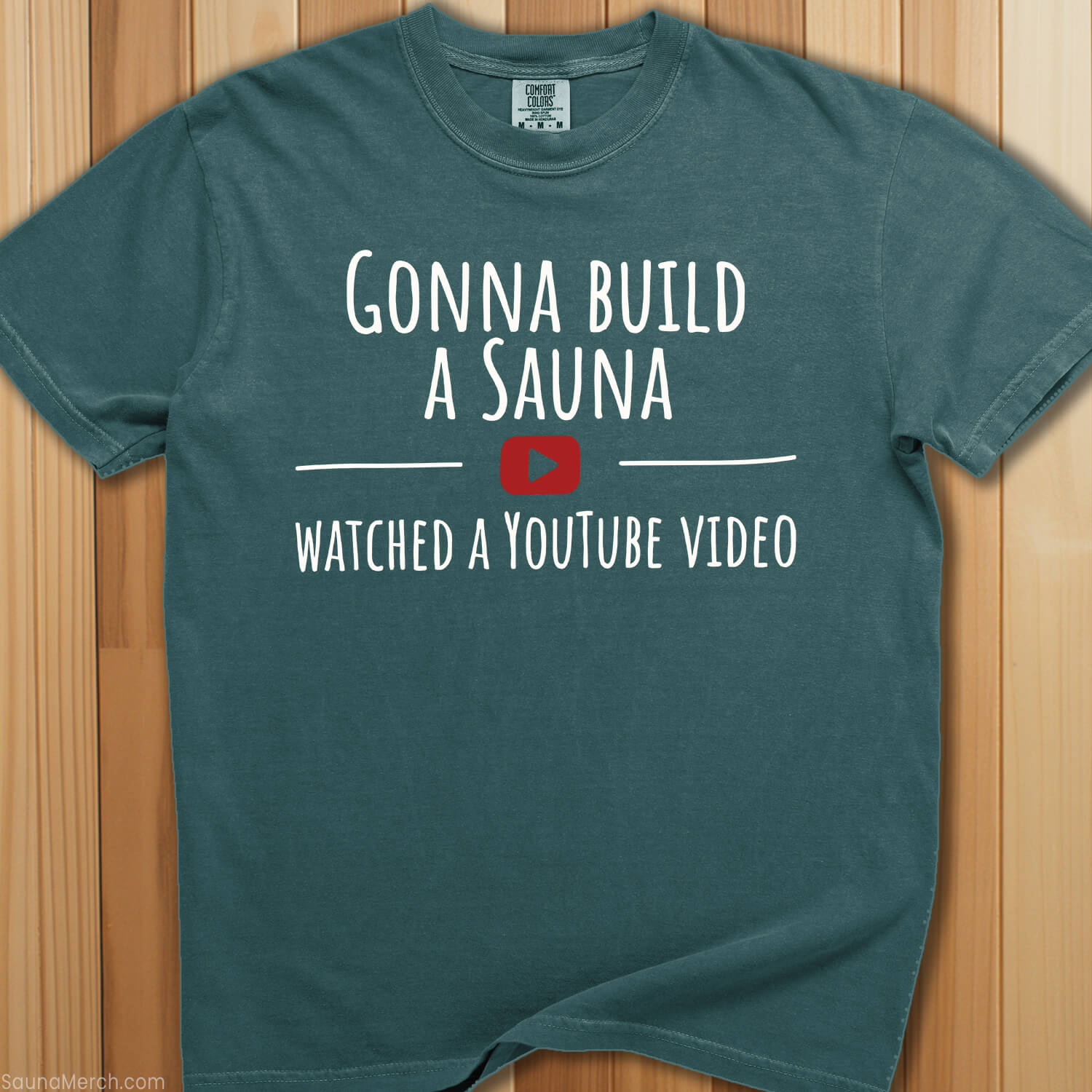 Gonna Build a Sauna Watched YouTube T-Shirt - SaunaMerch