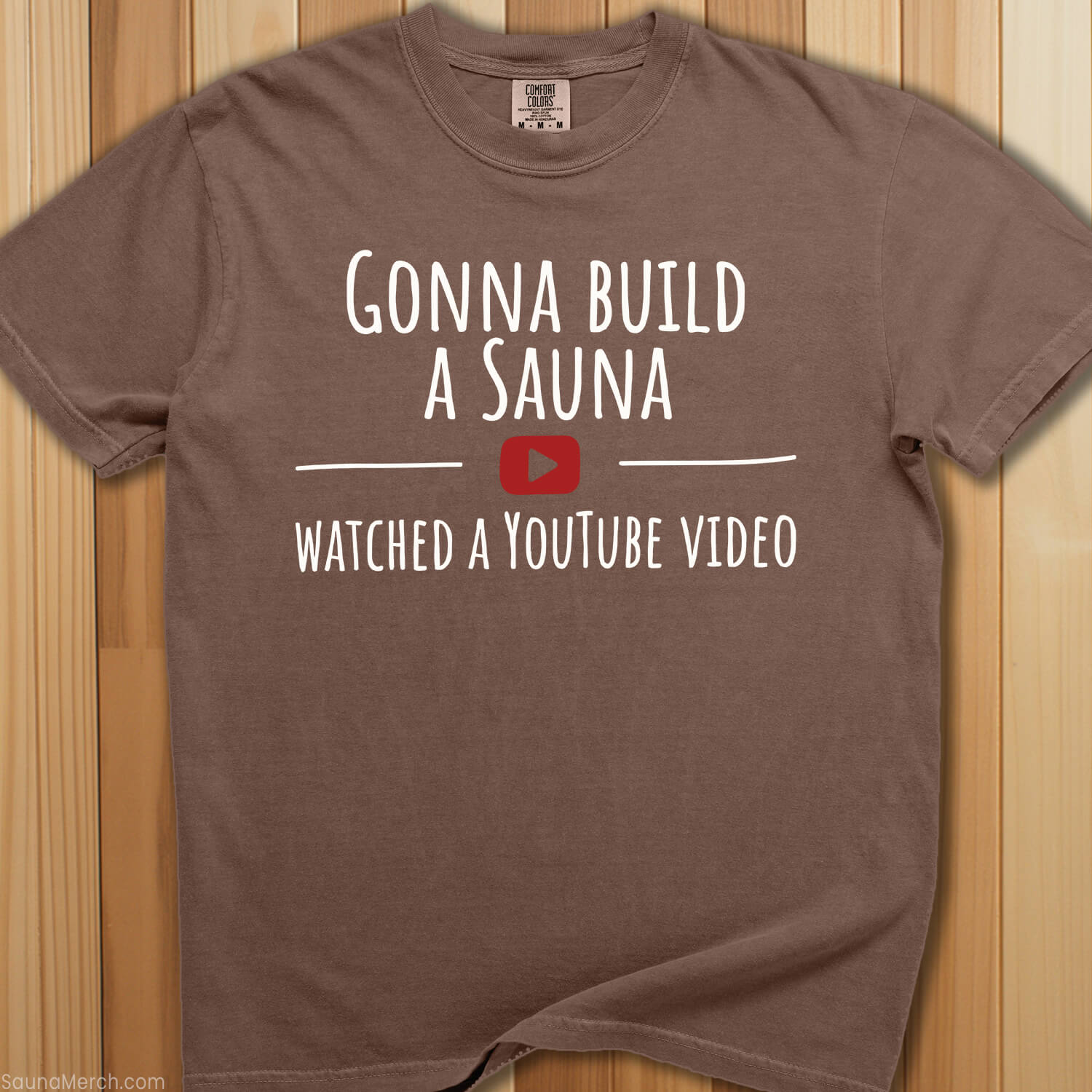 Gonna Build a Sauna Watched YouTube T-Shirt - SaunaMerch