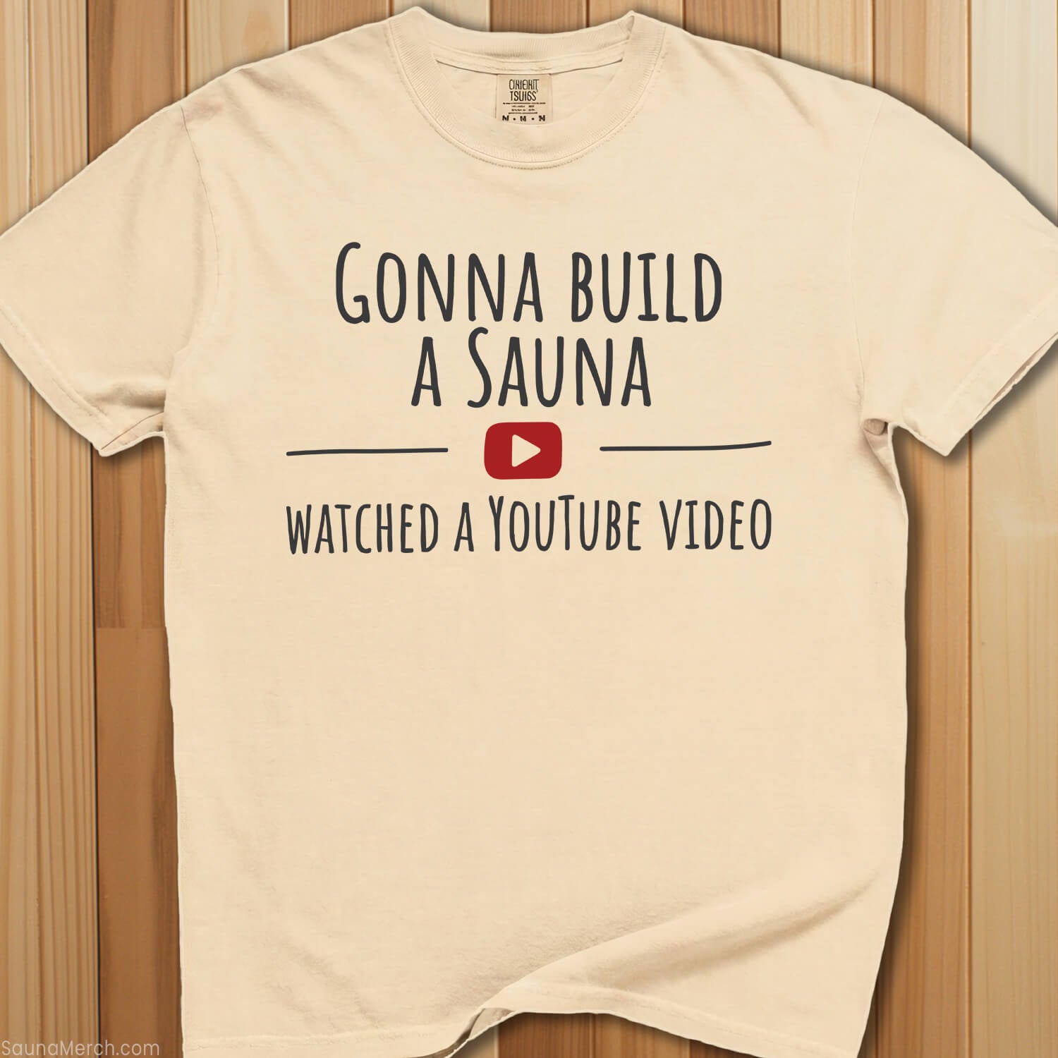 Gonna Build a Sauna Watched YouTube T-Shirt - SaunaMerch