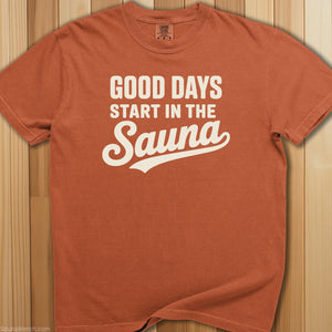 Good Days Start In Sauna T-Shirt - SaunaMerch