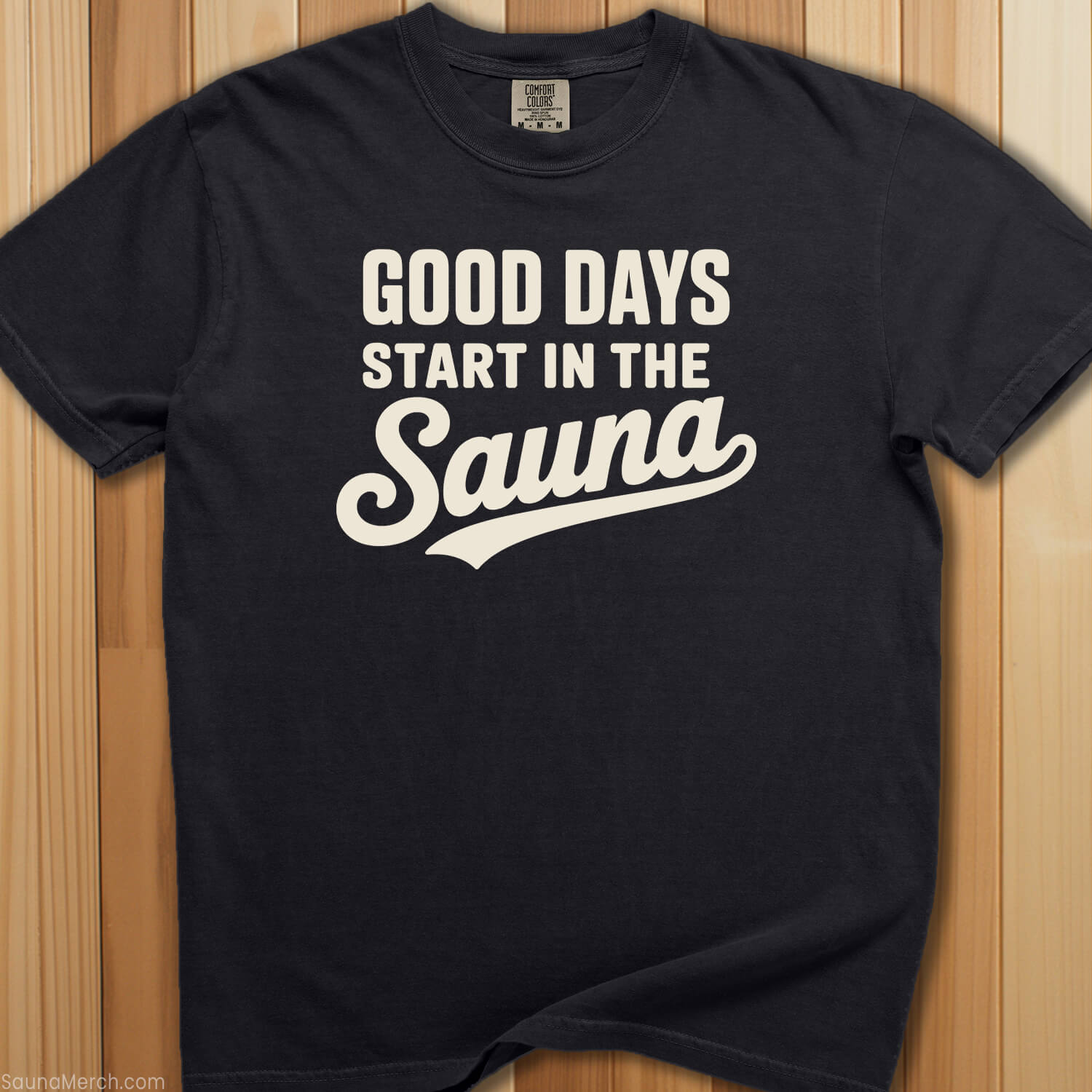 Good Days Start In Sauna T-Shirt - SaunaMerch