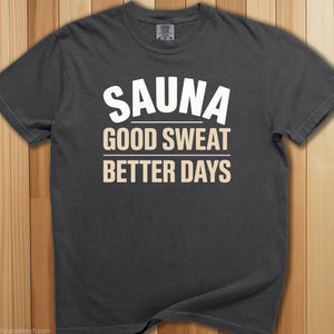 Good Sweat Better Days Sauna T-Shirt - SaunaMerch