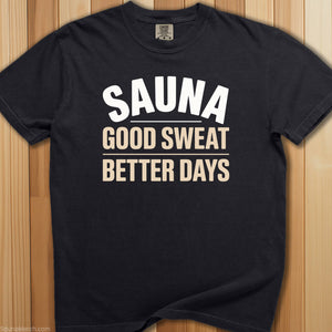 Good Sweat Better Days Sauna T-Shirt - SaunaMerch