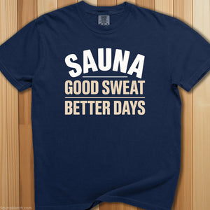 Good Sweat Better Days Sauna T-Shirt - SaunaMerch