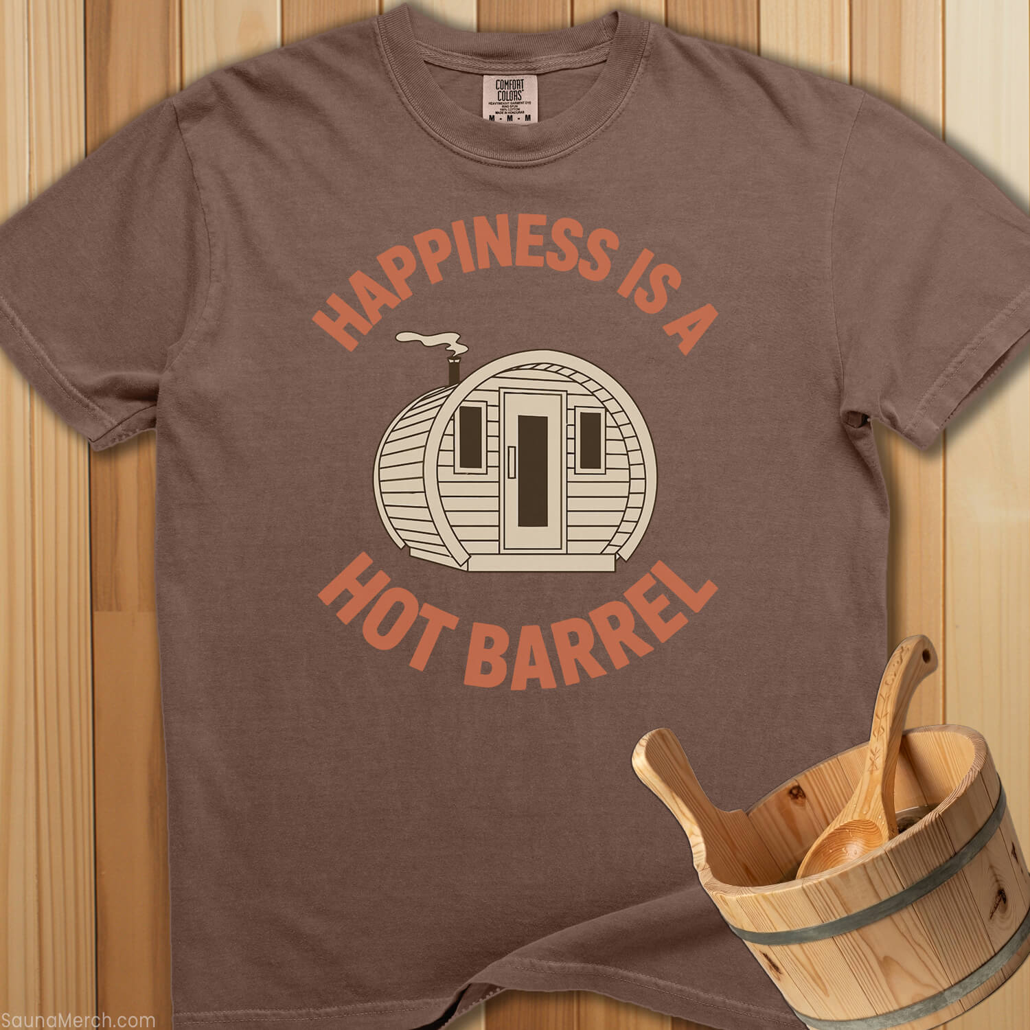 Happiness Is a Hot Barrel T-Shirt - SaunaMerch