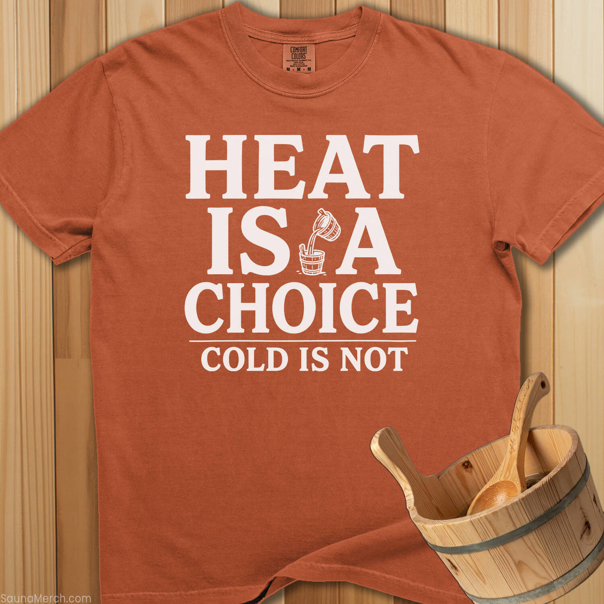Heat Is a Choice Cold Is Not T-Shirt - SaunaMerch