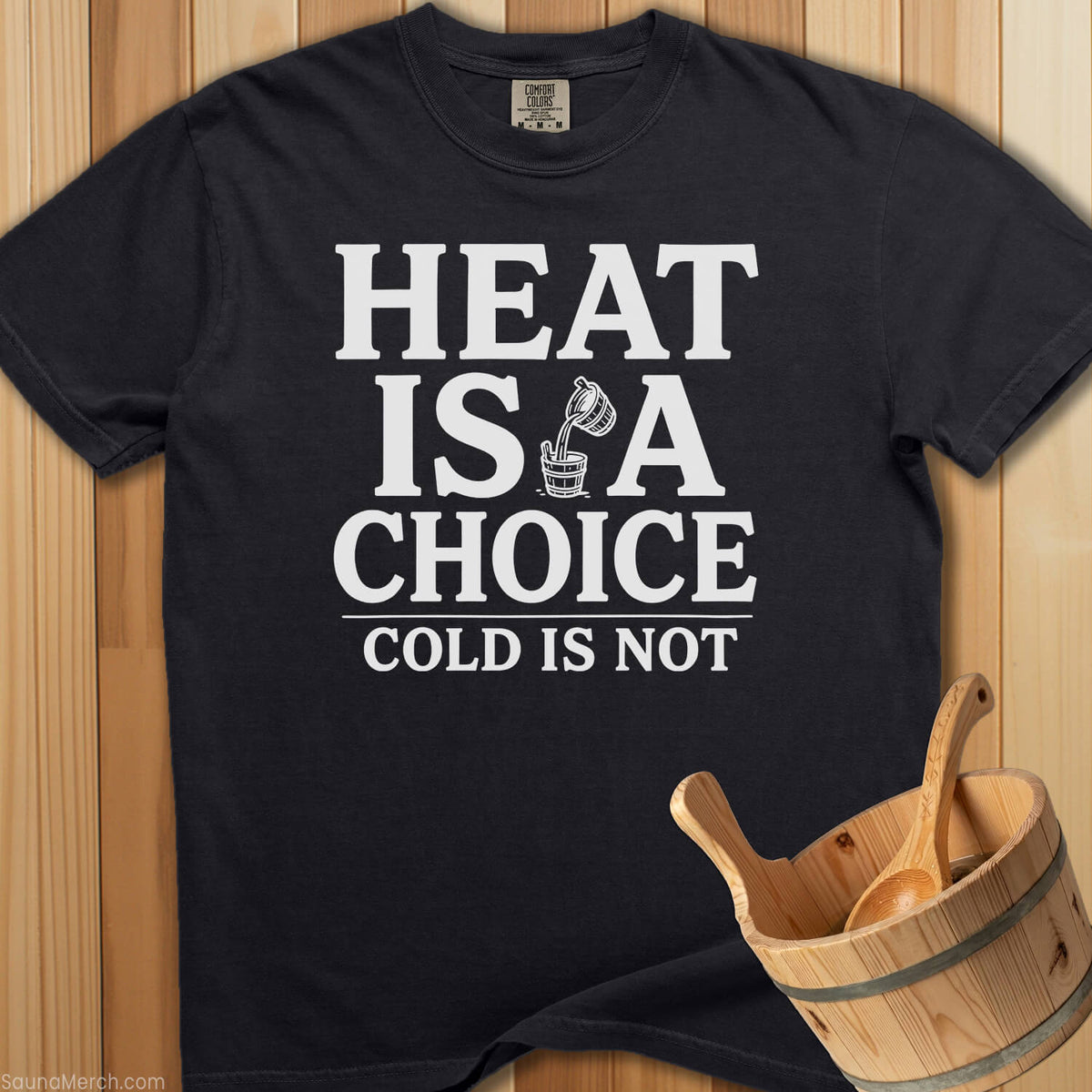Heat Is a Choice Cold Is Not T-Shirt - SaunaMerch
