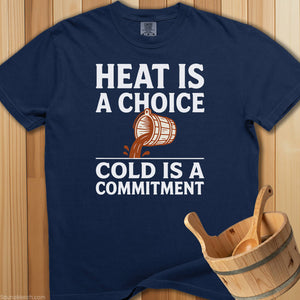 Heat Is Choice Cold's a Commitment T-Shirt - Navy
