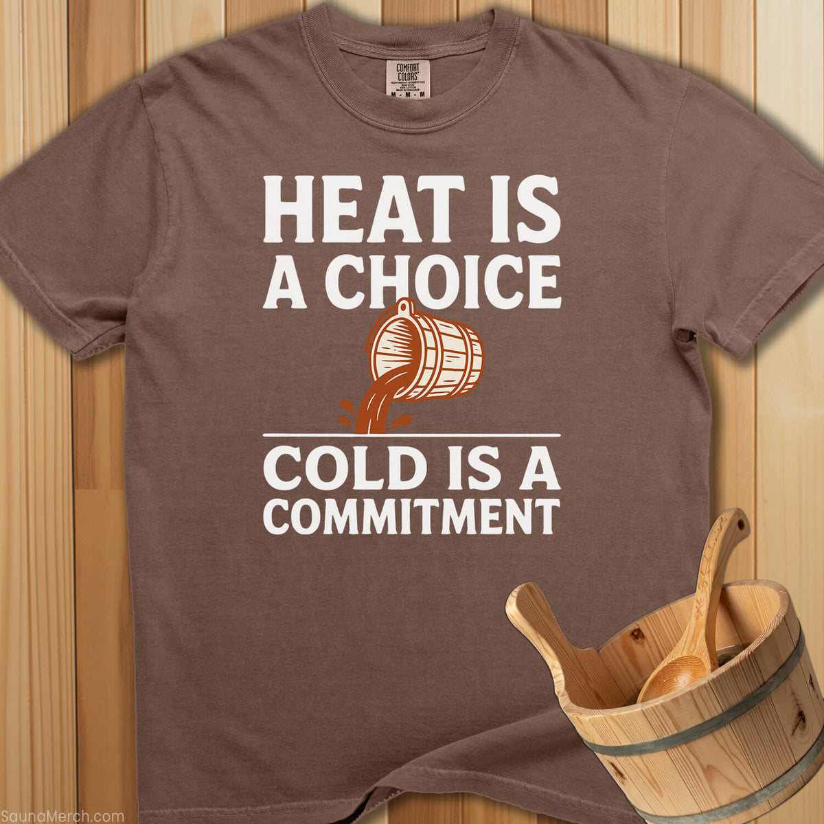 Heat Is Choice Cold's a Commitment T-Shirt - SaunaMerch