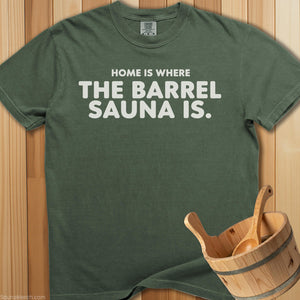 Home Is Where The Barrel Sauna Is T-Shirt - SaunaMerch