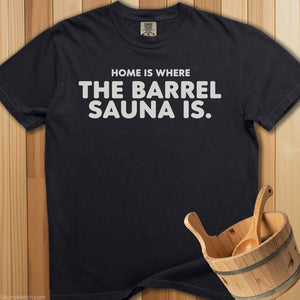 Home Is Where The Barrel Sauna Is T-Shirt - SaunaMerch