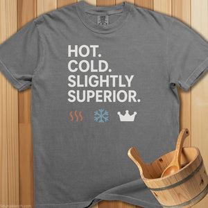 Hot Cold Slightly Superior T-Shirt - SaunaMerch