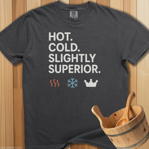 Hot Cold Slightly Superior T-Shirt - SaunaMerch