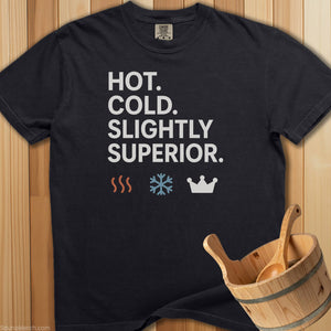 Hot Cold Slightly Superior T-Shirt - SaunaMerch