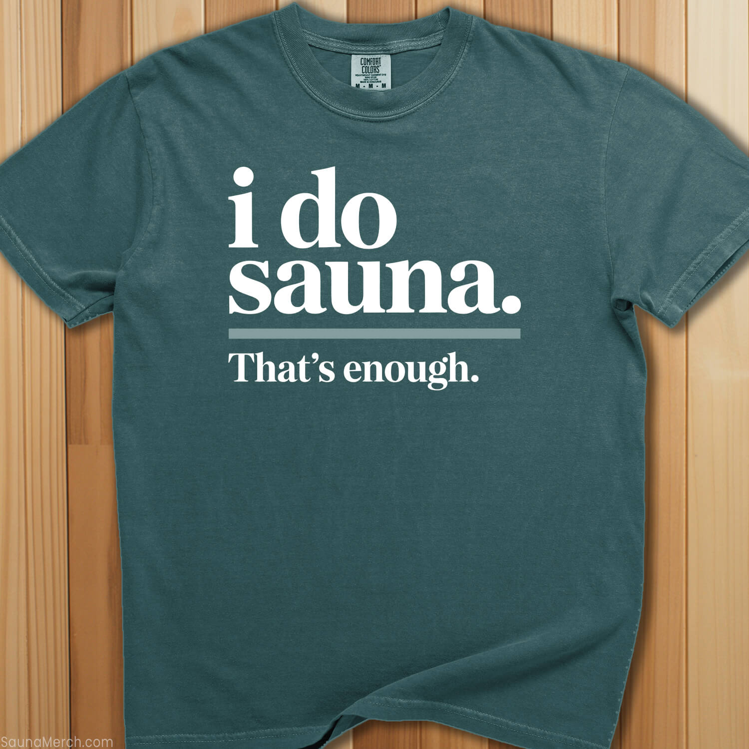 I Do Sauna, That's Enough T-Shirt - SaunaMerch