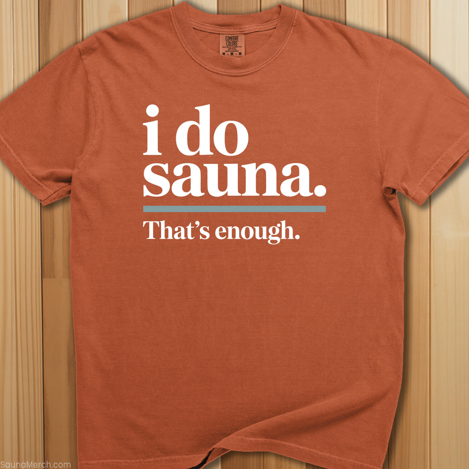 I Do Sauna, That's Enough T-Shirt - SaunaMerch