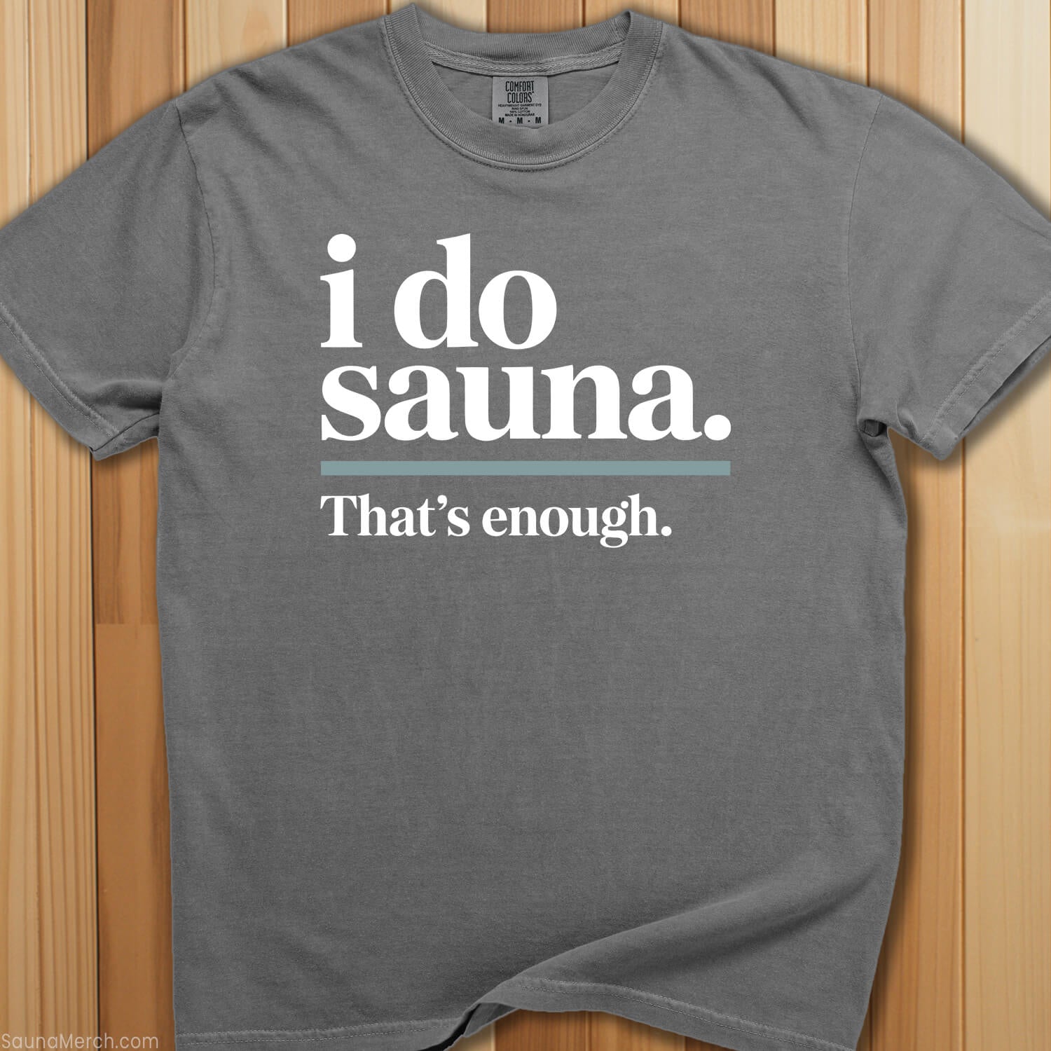 I Do Sauna, That's Enough T-Shirt - SaunaMerch