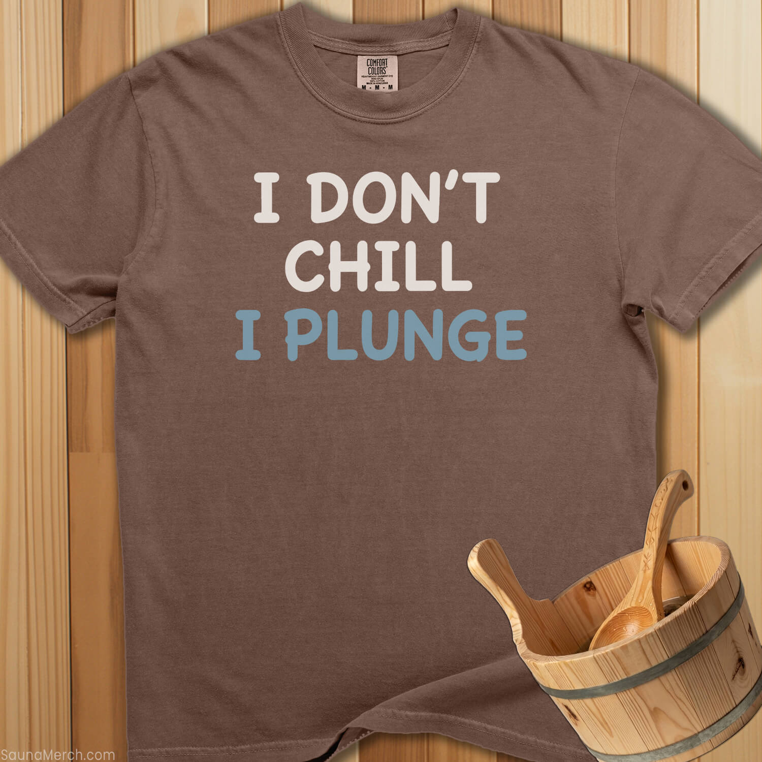 I Don't Chill I Plunge T-Shirt - SaunaMerch