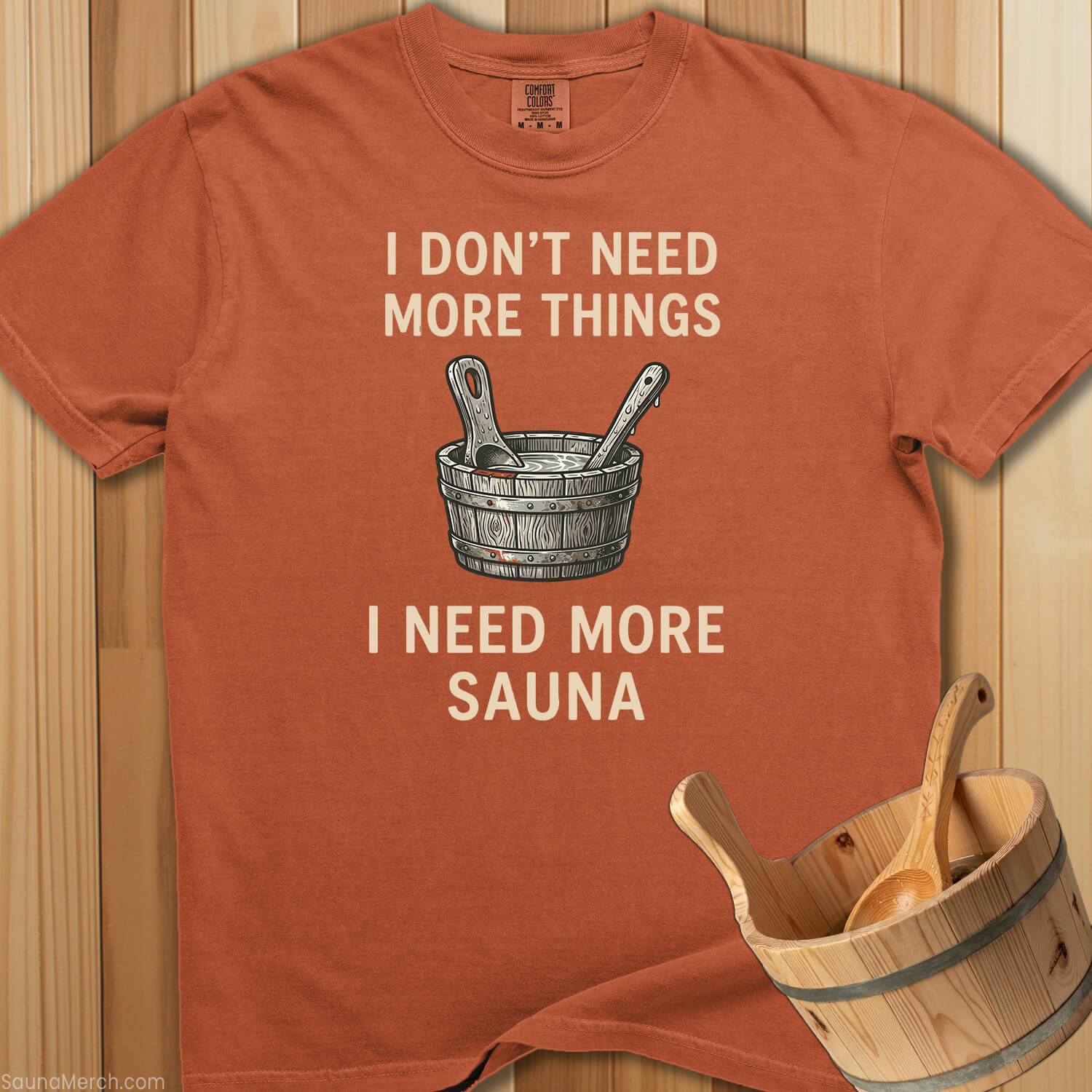 I Don't Need More Things, I Need More Sauna - SaunaMerch