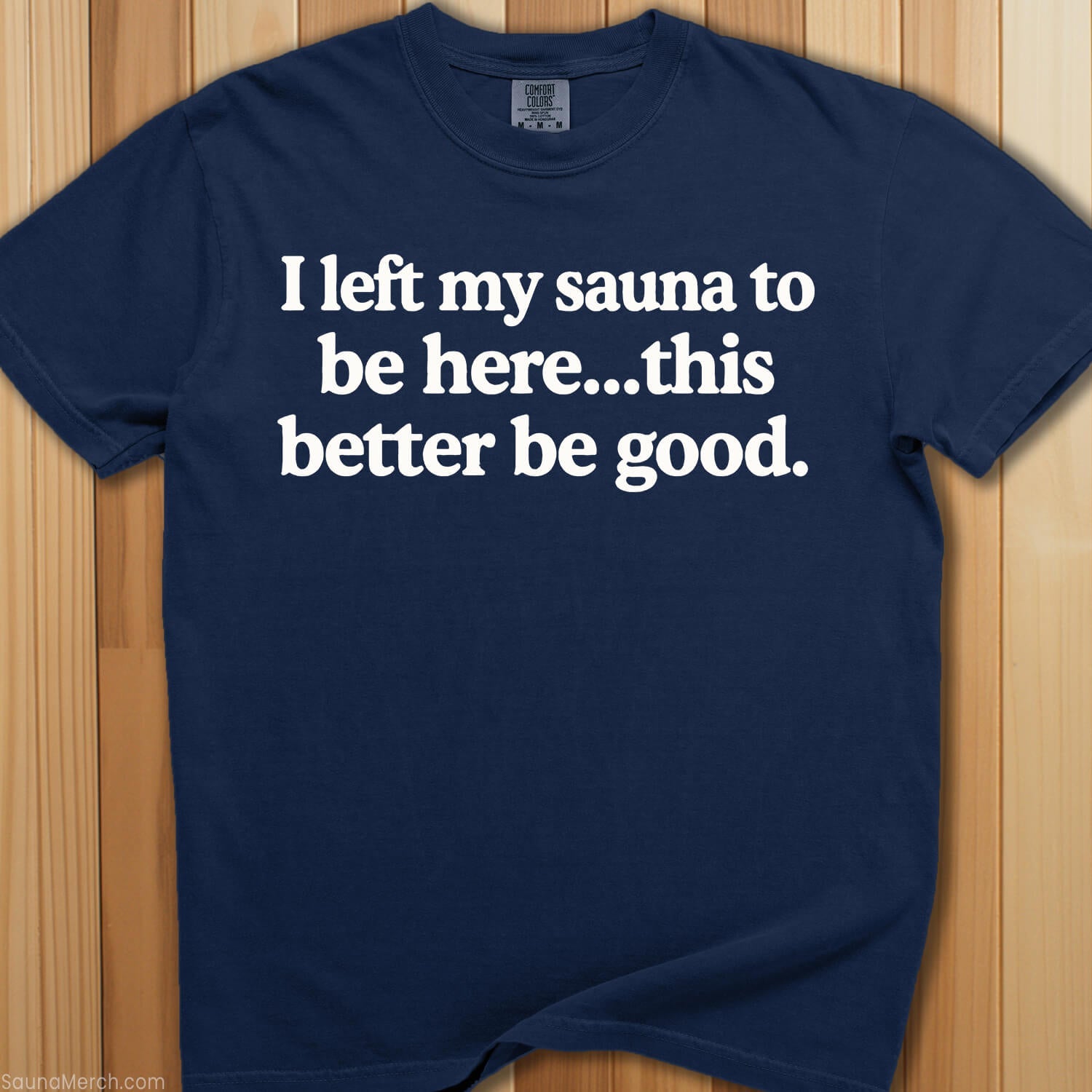 I Left My Sauna To Be Here T-Shirt - SaunaMerch