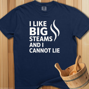 I Like Big Steams Cannot Lie T-Shirt - SaunaMerch